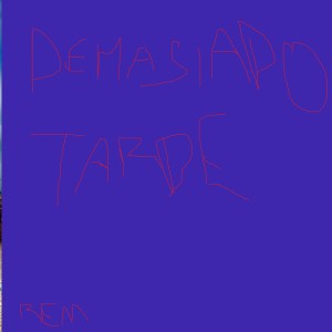 Rem的專輯Demasiado Tarde