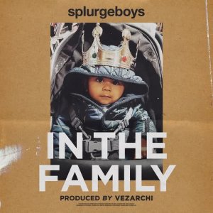 ดาวน์โหลดและฟังเพลง In the Family (Explicit) พร้อมเนื้อเพลงจาก Splurgeboys