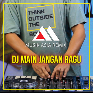 Listen to Dj Main Jangan Ragu song with lyrics from Musik Asia Remix