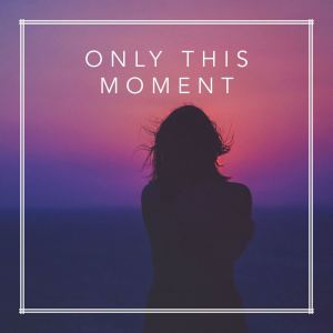 Album Only this Moment oleh Various Artists