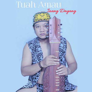 Dengarkan lagu Inang Dayang nyanyian Tuah Amau dengan lirik