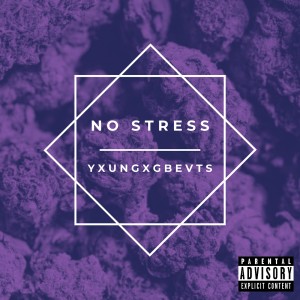 Listen to No Stress (Explicit) song with lyrics from YXUNGXGBEVTS