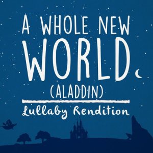 收聽Lullaby Dreamers的A Whole New World歌詞歌曲