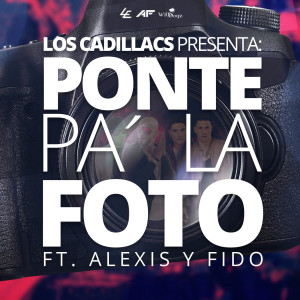 Album Ponte Pa´ la Foto (feat. Alexis Y Fido) oleh Alexis Y Fido