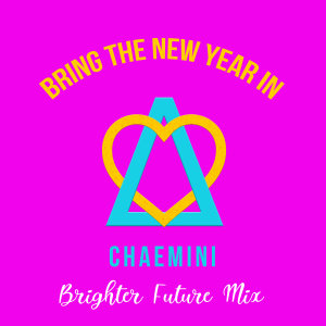 收聽Chaemini的Bring The New Year In (Brighter Future Mix)歌詞歌曲