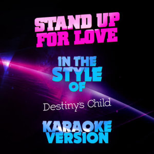 收聽Ameritz Audio Karaoke的Stand up for Love (In the Style of Destiny's Child) [Karaoke Version]歌詞歌曲