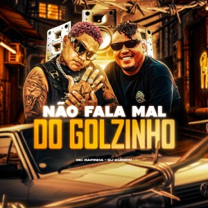 Mc Sapinha的專輯NÃO FALA MAL DO GOLZINHO (Explicit)