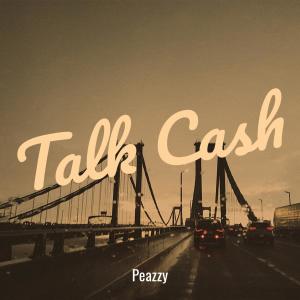 Listen to Talk Cash (Explicit) song with lyrics from Peazzy