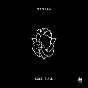 ดาวน์โหลดและฟังเพลง Lose It All พร้อมเนื้อเพลงจาก Otosan