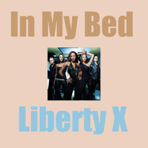 Dengarkan In My Bed lagu dari Liberty X dengan lirik