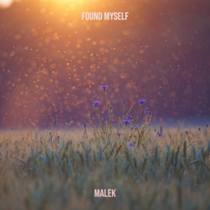 Listen to Found Myself song with lyrics from Malek