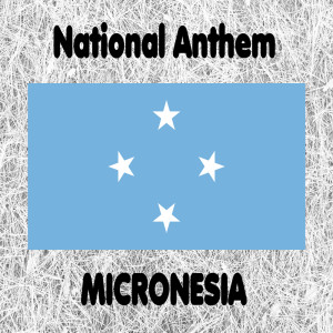 Glocal Orchestra的專輯Federated States of Micronesia - Patriots of Micronesia - Across All Micronesia - National Anthem