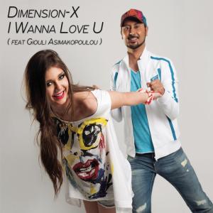 ดาวน์โหลดและฟังเพลง I Wanna Love U (Featuring Giouli Asimakopoulou) พร้อมเนื้อเพลงจาก Claydee & Dimension-X