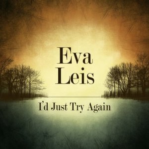 Eva Leis的專輯I'd Just Try Again