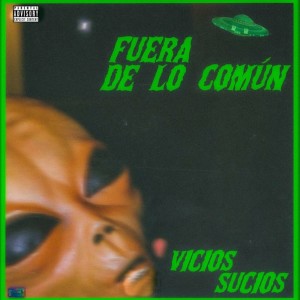 Listen to Fuera de Lo Común (Explicit) song with lyrics from Vicios Sucios