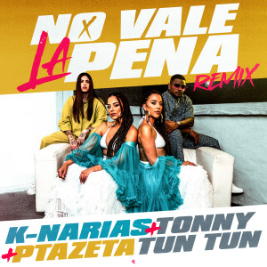 ดาวน์โหลดและฟังเพลง No Vale La Pena (Remix) พร้อมเนื้อเพลงจาก K-NARIAS