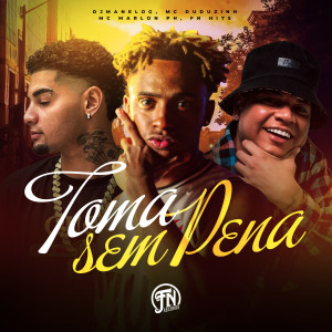 ดาวน์โหลดและฟังเพลง Toma sem Pena (Explicit) พร้อมเนื้อเพลงจาก djmanelog