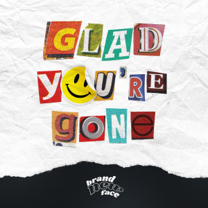 ดาวน์โหลดและฟังเพลง Glad You're Gone พร้อมเนื้อเพลงจาก Brand New Face