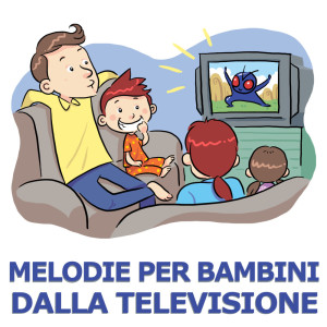 Cartoni Animati Canzoni的專輯Melodie Di Bambini Dalla Televisione