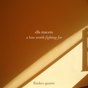 Flinders Quartet的專輯Ella Macens: A Love Worth Fighting For