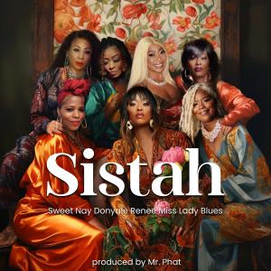 ดาวน์โหลดและฟังเพลง SISTAH (feat. Donyale Renee & Miss Lady Blues) พร้อมเนื้อเพลงจาก Sweet Nay