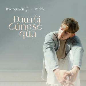 收聽Roy Nguyen的Đau Rồi Cũng Sẽ Qua (Beat)歌詞歌曲