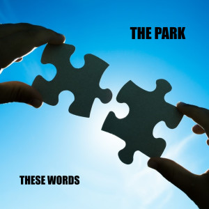 Listen to These Words song with lyrics from The Park