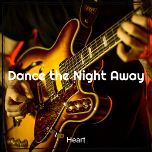 Dance the Night Away dari Heart
