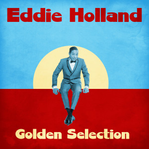 Eddie Holland的專輯Golden Selection (Remastered)