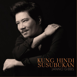 อัลบัม Kung Hindi Susubukan ศิลปิน Janno Gibbs