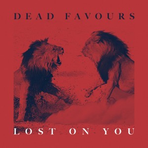 收聽Dead Favours的Lost on You歌詞歌曲