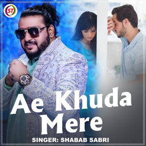 收聽Shabab Sabri的Ae Khuda Mere (Hindi)歌詞歌曲