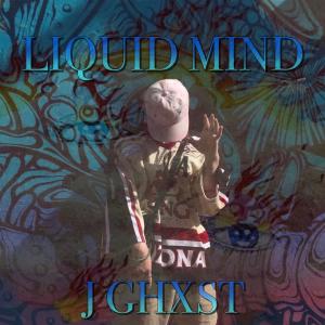 ดาวน์โหลดและฟังเพลง Liquid Mind พร้อมเนื้อเพลงจาก J Ghxst