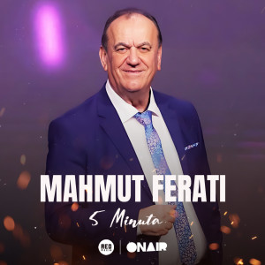 Listen to 5 Minuta song with lyrics from Mahmut Ferati