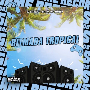 Ritmada Tropical (Explicit) dari DJ Gelado7