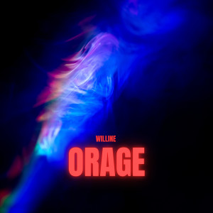 Listen to Orage (Explicit) song with lyrics from Willine