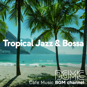 Tropical Jazz & Bossa dari Cafe Music BGM channel