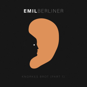 Emil Berliner的專輯Knorkes Brot (Part 1)