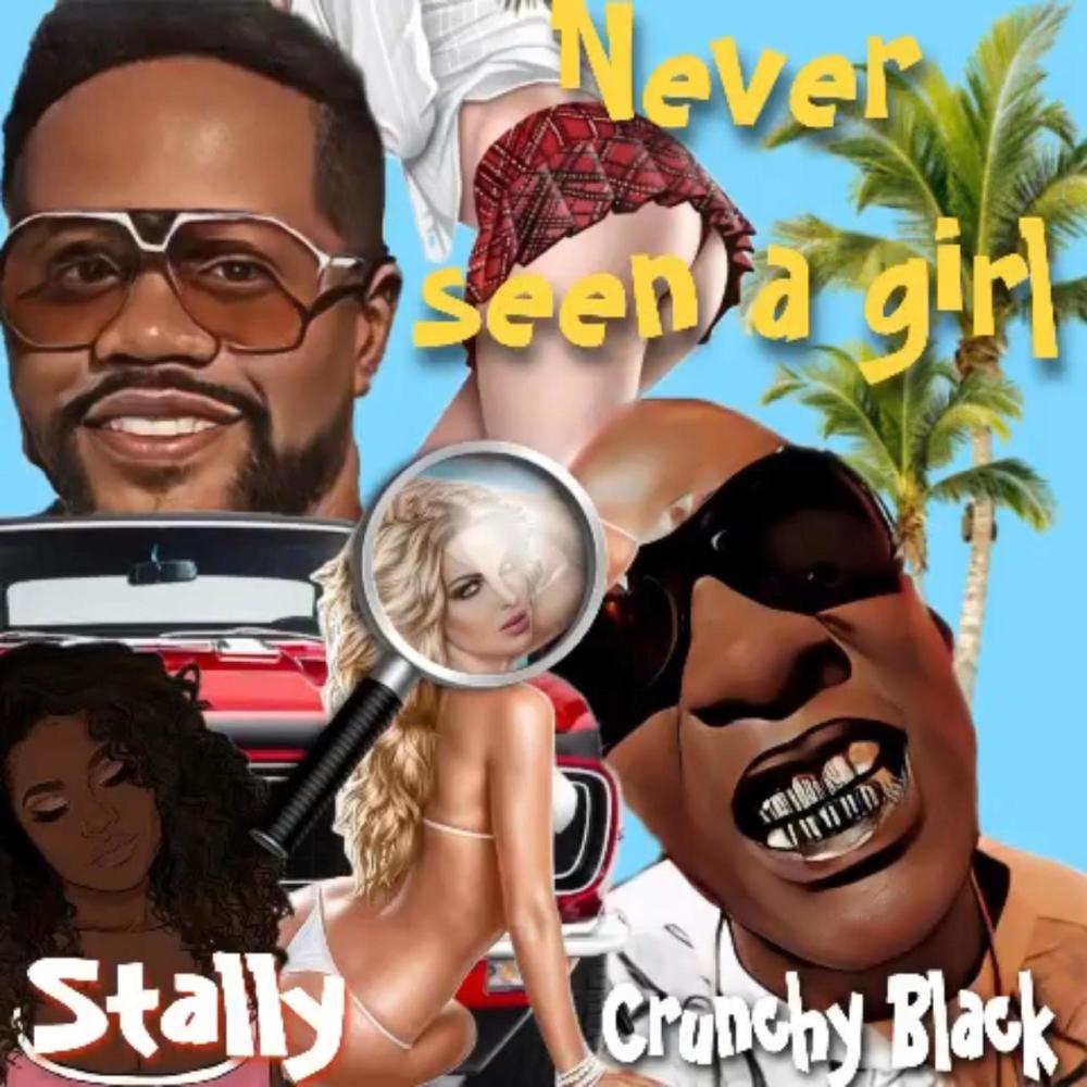 Never seen a girl (feat. Crunchy Black) (Explicit)