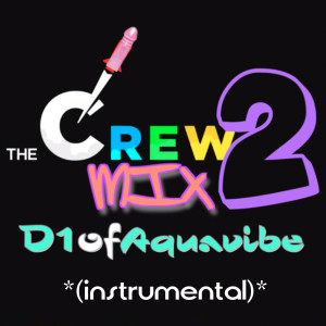 收聽D1ofaquavibe的The Crew Mix 2 (Instrumental)歌詞歌曲