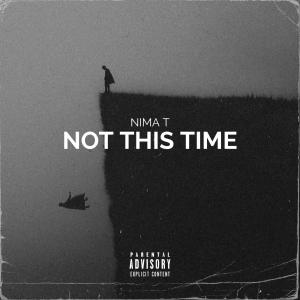 收聽Nima T的Not This Time (Explicit)歌詞歌曲