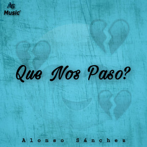 ดาวน์โหลดและฟังเพลง Que Nos Paso? พร้อมเนื้อเพลงจาก Alonso Sánchez