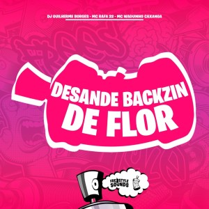 收聽Dj Guilherme Borges的Desande Backzinho De Flor (Explicit)歌詞歌曲