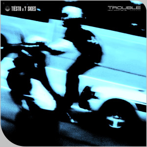 ดาวน์โหลดและฟังเพลง Trouble (feat. Micky Blue) พร้อมเนื้อเพลงจาก Tiësto