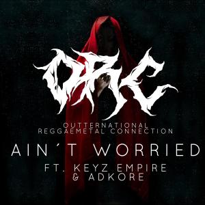 Dengarkan Ain´t Worried (From Grave Version) [feat. Keyz Empire & Adkore] lagu dari Outternational Reggaemetal dengan lirik