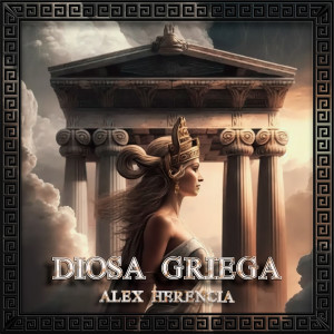 Listen to Diosa Griega song with lyrics from Alex Herencia