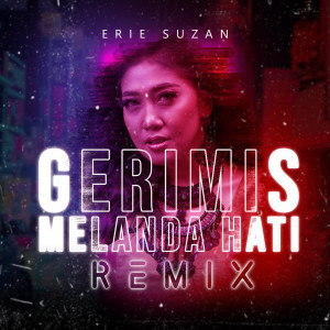 Gerimis Melanda Hati (Remix) dari Erie Suzan
