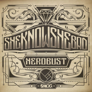 收聽heRobust的SHEKNOWSHEBAD歌詞歌曲