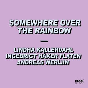 ดาวน์โหลดและฟังเพลง Somewhere over the Rainbow พร้อมเนื้อเพลงจาก Lindha Kallerdahl