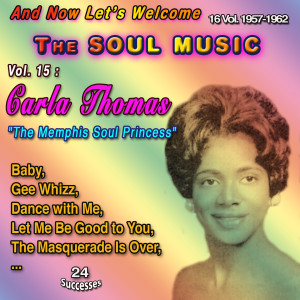 Carla Thomas的专辑And Now Let's Welcome The Soul Music 16 Vol. 1957-1962 Vol. 15: Carla Thomas "The Memphis Soul Princess" (24 Successes)